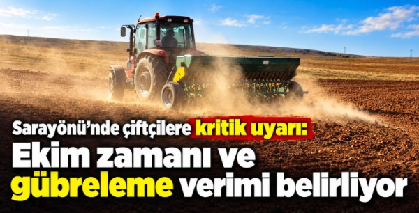 Sarayönü’nde çiftçilere kritik uyarı: Ekim zamanı ve gübreleme verimi belirliyor