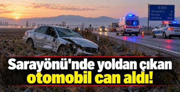 Sarayönü'nde yoldan çıkan otomobil can aldı!