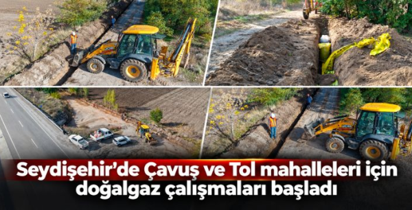 Seydişehir'de Çavuş ve Tol mahalleleri için doğalgaz çalışmaları başladı