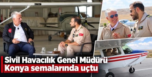 Sivil Havacılık Genel Müdürü Konya semalarında uçtu