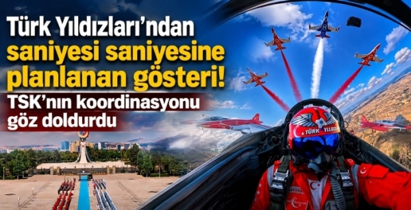 Türk Yıldızları TSK’nın hassas zaman yönetimini yaptığı gösteriyle tescilledi