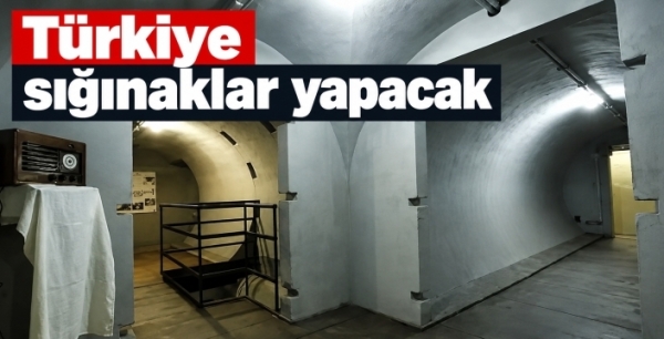 Türkiye sığınaklar yapacak