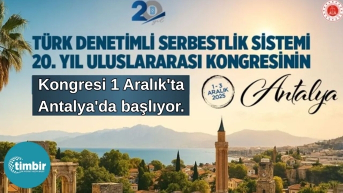 Türk Denetimli Serbestlik 20. yılında uluslararası kongre ile taçlanıyor